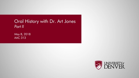 Thumbnail for entry Oral History with Dr. Art Jones - Part II