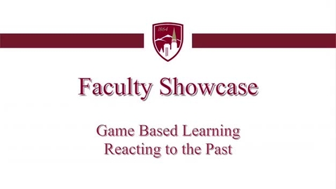 Thumbnail for entry Faculty Showcase - Game Based learning- Reacting to the Past with Gregory Robbins