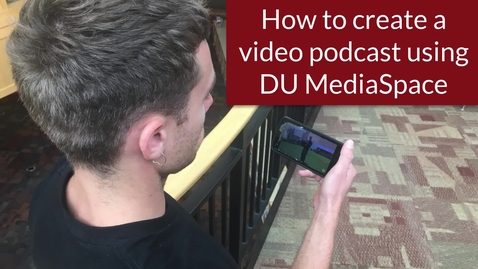 Thumbnail for entry How to create a video podcast