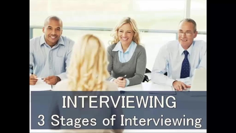 Thumbnail for entry Interviewing - The Three Stages 