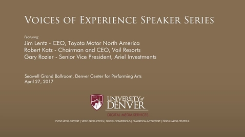 Thumbnail for entry Voices of Experience: Jim Lentz CEO of Toyota Motor North America, Robert Katz Chairman &amp; CEO of Vail Resorts, Gary Rozier Senior Vice President of Ariel Investments