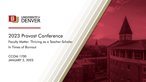Thumbnail for Provost Conference 2023 Day 1 - Faculty Matter: Thriving as a Teacher-Scholar in Times of Burnout
