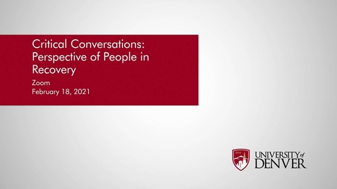 Thumbnail for entry Diversity Summit 2021: Critical Conversations: Perspective of People in Recovery | University of Denver