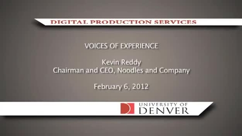 Thumbnail for entry Voices of Experience: Kevin Reddy, Chairman and CEO of Noodles and Company 