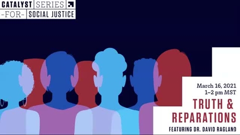Thumbnail for Catalyst Series for Social Justice: Truth &amp; Reparations