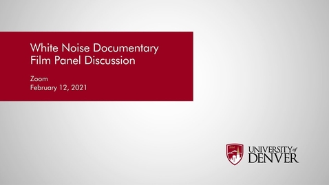 Thumbnail for entry Diversity Summit 2021: White Noise Documentary Film Panel Discussion | University of Denver