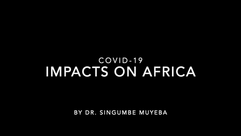 Thumbnail for entry COVID-19: Dr. Singumbe Muyeba - Impacts on Africa