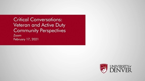Thumbnail for entry Critical Conversations: Veteran and Active Duty Community Perspectives | University of Denver