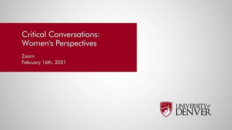 Thumbnail for entry Diversity Summit 2021: Critical Conversations: Women's Perspectives | University of Denver