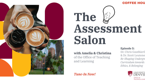 Thumbnail for The Assessment Salon. Episode 5: Re-Shaping Undergraduate Curriculum towards JEDI, Ethics, &amp; Belonging with Dr. Chris GauthierDickey &amp; Dr. Scott Leutenegger