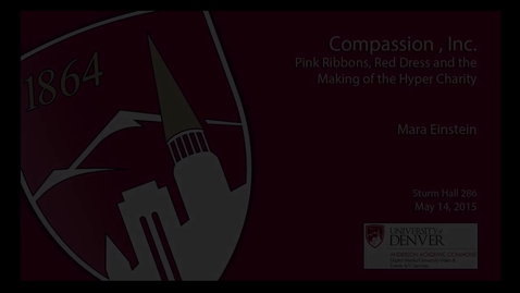 Thumbnail for Compassion Inc:  Pink Ribbons Red Dress and the Making of the Hyper Charity with Mara Einstein MFJS Marsico Lecture Series