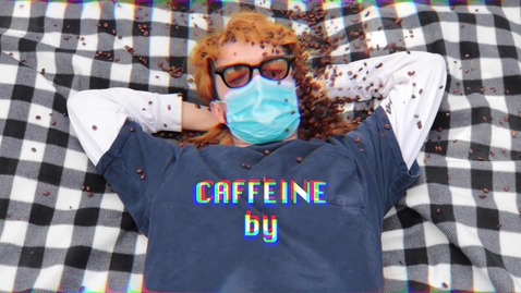 Thumbnail for entry &quot;Caffeine&quot; by Olivia McCann