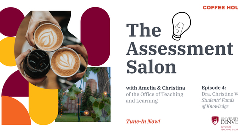 Thumbnail for The Assessment Salon. Episode 4: Students' Funds of Knowledge with Dra. Christine Vega
