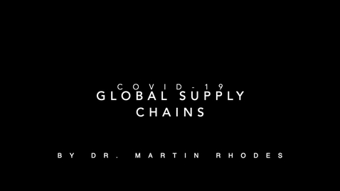 Thumbnail for COVID-19: Dr. Martin Rhodes - Global Supply Chains