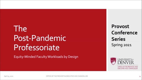 Thumbnail for entry Provost Conference Speaker Series - The Post-Pandemic Professoriate: Equity-Minded Faculty Workloads by Design