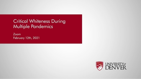 Thumbnail for entry Diversity Summit 2021: Critical Conversations: White Perspectives | University of Denver