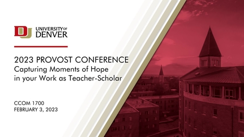 Thumbnail for entry Provost Conference 2023 Day 2 - Teaching Matters: Capturing Moments of Hope in Your Work as Teacher-Scholar 