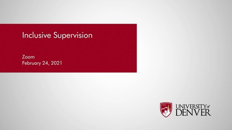 Thumbnail for entry Diversity Summit 2021: Inclusive Supervision | University of Denver