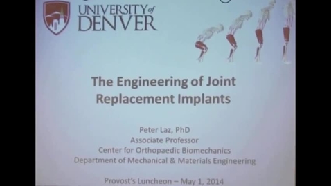 Thumbnail for Provost Lunch Spring 2014: The Engineering of Joint Replacement Implants