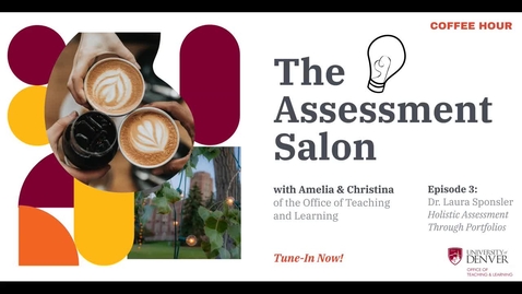 Thumbnail for entry The Assessment Salon. Episode 3: Holistic Assessment Through Portfolios with Dr. Laura Sponsler