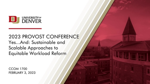 Thumbnail for Provost Conference 2023 Day 2 - Yes...And: Sustainable and Scalable Approaches to Equitable Workload Reform