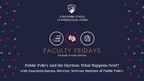Thumbnail for entry Faculty Friday: Public Policy and the 2020 Election - What Happens Next?