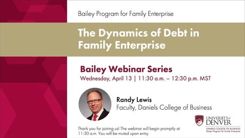 Thumbnail for entry Bailey Webinar Series: The Dynamics of Debt in Family Enterprise