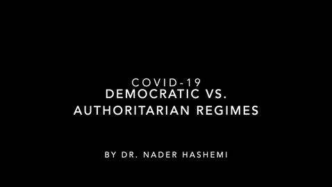 Thumbnail for entry COVID-19: Dr. Nader Hashemi - Democratic vs. Authoritarian Regimes