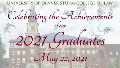 Thumbnail for entry Denver Law 2021 Commencement Ceremony 1, May 22, 2021