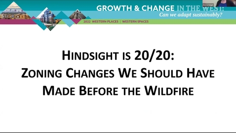 Thumbnail for entry Hindsight is 20/20: Zoning Changes We Should Have Made Before the Wildfire