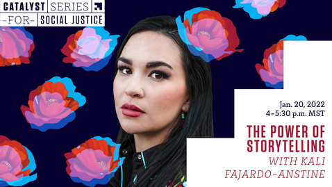 Thumbnail for entry Catalyst Series for Social Justice: Kali Fajardo-Anstine - The Power of Storytelling