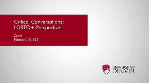 Thumbnail for entry Diversity Summit 2021: Critical Conversations - LGBTQ+ Perspectives | University of Denver