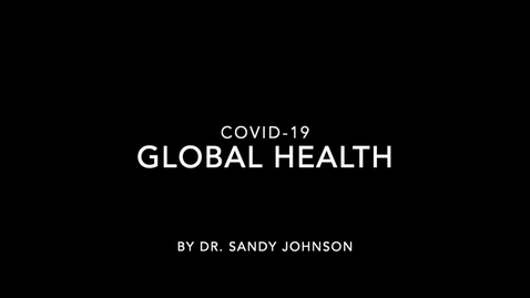 Thumbnail for entry COVID-19: Dr. Sandy Johnson - Global Health