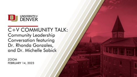 Thumbnail for entry 20230214_V01_C V Community Talk-Community Leadership Conversation featuring Dr. Rhonda Gonzales, Dean of CAHSS and Dr. Michelle Sabick, Dean of RSECS
