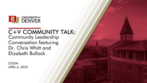 Thumbnail for entry C+V Community Talk- Community Leadership Conversation featuring Dr. Chris Whitt and Elizabeth Bullock - 2023-04-06