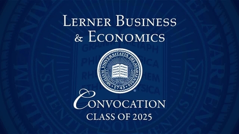 Thumbnail for 2025 Lerner College of Business &amp; Economics Undergraduate Convocation
