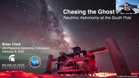 Thumbnail for entry Chasing the Ghost Particle: Neutrino Astronomy at the South Pole | Brian Clark, MSU 2/9/2022