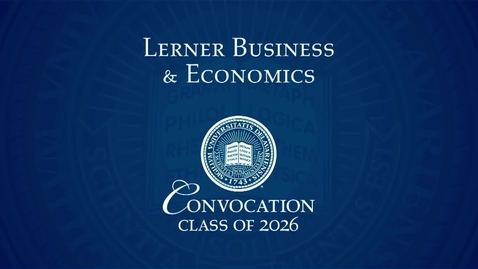 Thumbnail for Lerner College of Business &amp; Economics Undergraduate Convocation