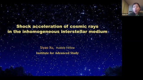 Thumbnail for entry Shock Acceleration of Cosmic Rays in the inhomogeneous interstellar medium  | Siyao Xu, Princeton, 2/7/2022