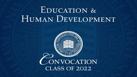 Thumbnail for entry 2022 College of Education and Human Development Convocation Ceremony