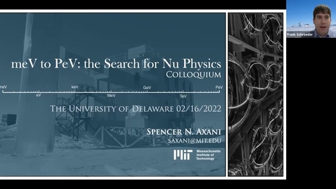 Thumbnail for meV to PeV: the Search for Nu Physics | Sepencer N. Axani. MIT 2/16/2022