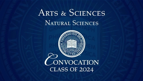 Thumbnail for 2024 College of Arts &amp; Sciences Convocation - Natural Sciences