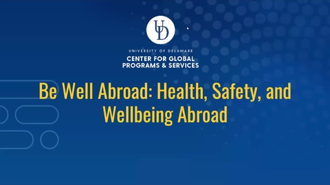 Thumbnail for entry Be Well Abroad/CGPS Health &amp; Safety Town Hall