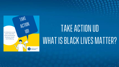 Thumbnail for entry TakeActionUD: Session 4 | What is Black Lives Matter?