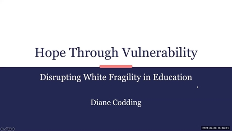 Thumbnail for entry Leveraging Vulnerability for Antiracist Praxis with White Educators, Diane Codding