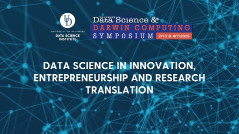 Thumbnail for 2025 Data Science in Innovation Entrepreneurship and Research Translation Panel