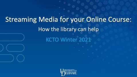 Thumbnail for Streaming Media for Your Online Course: How the Library Can Help