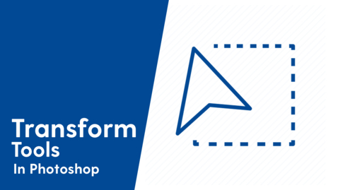 Thumbnail for Transform Tools in Adobe Photoshop