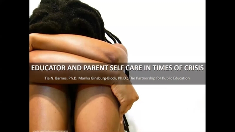 Thumbnail for entry Educator and Parent Self Care in Times of Crisis