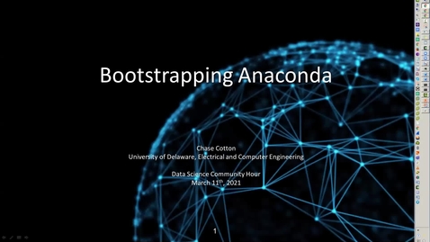 Thumbnail for entry Data Science Community Hour (March 11th, 2021) “Bootstrapping Anaconda” - Chase Cotton, UD ECE